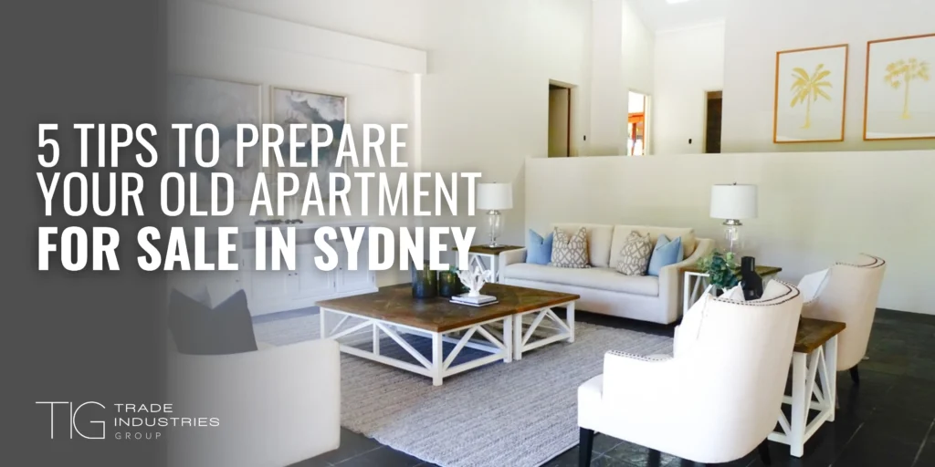 Can You Renovate Your House in Sydney for Only $50,000? 6 5 Tips to Prepare Your Old Apartment for Sale in Sydney