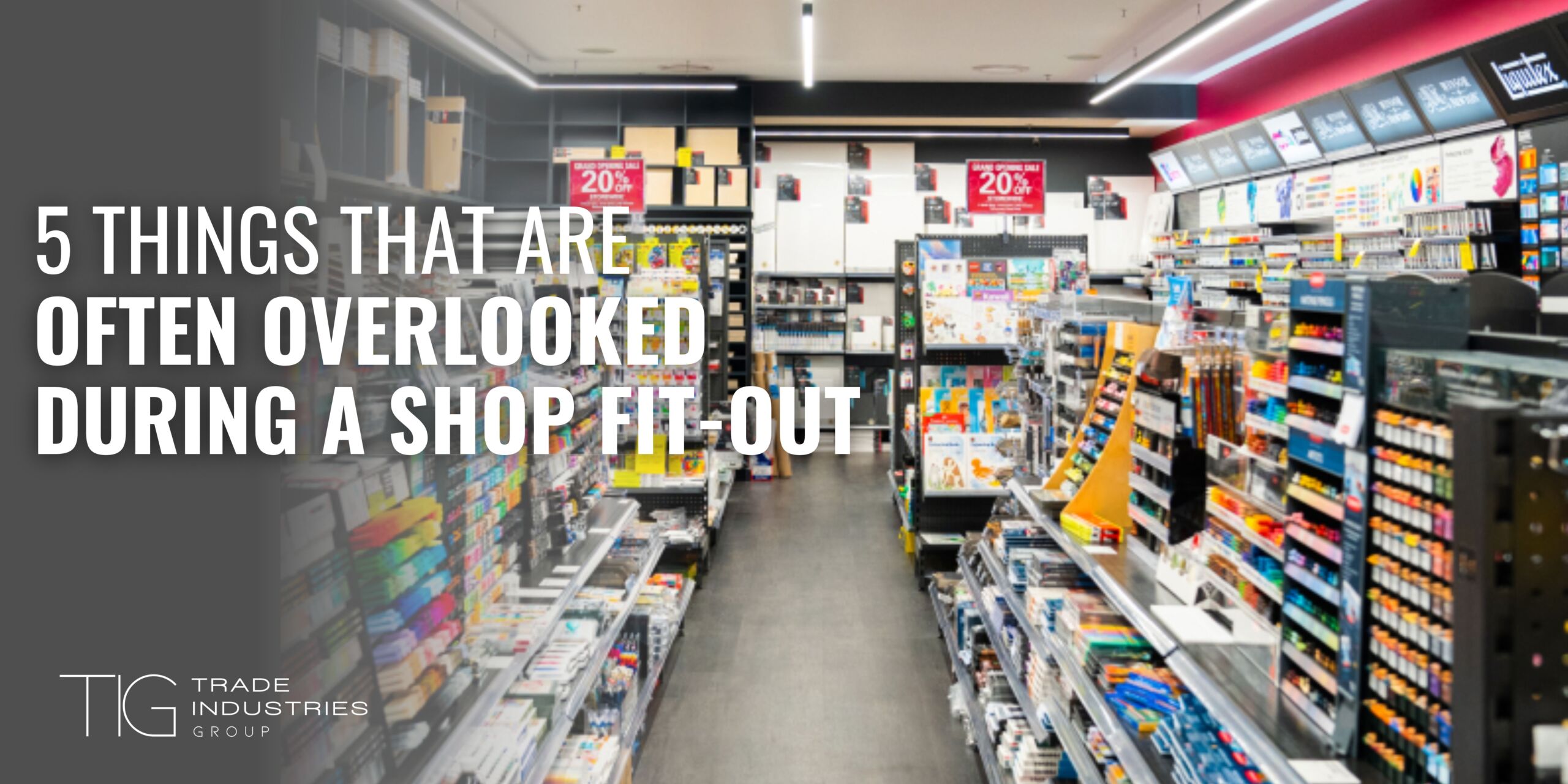 5 Things That Are Often Overlooked During a Shop Fit-Out