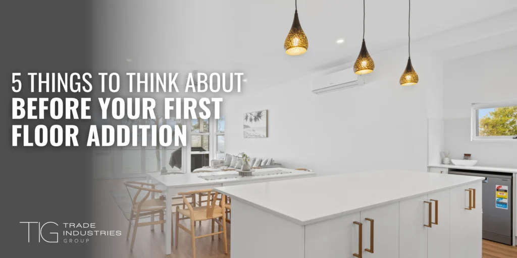 5 Things to Think About Before Your First Floor Addition