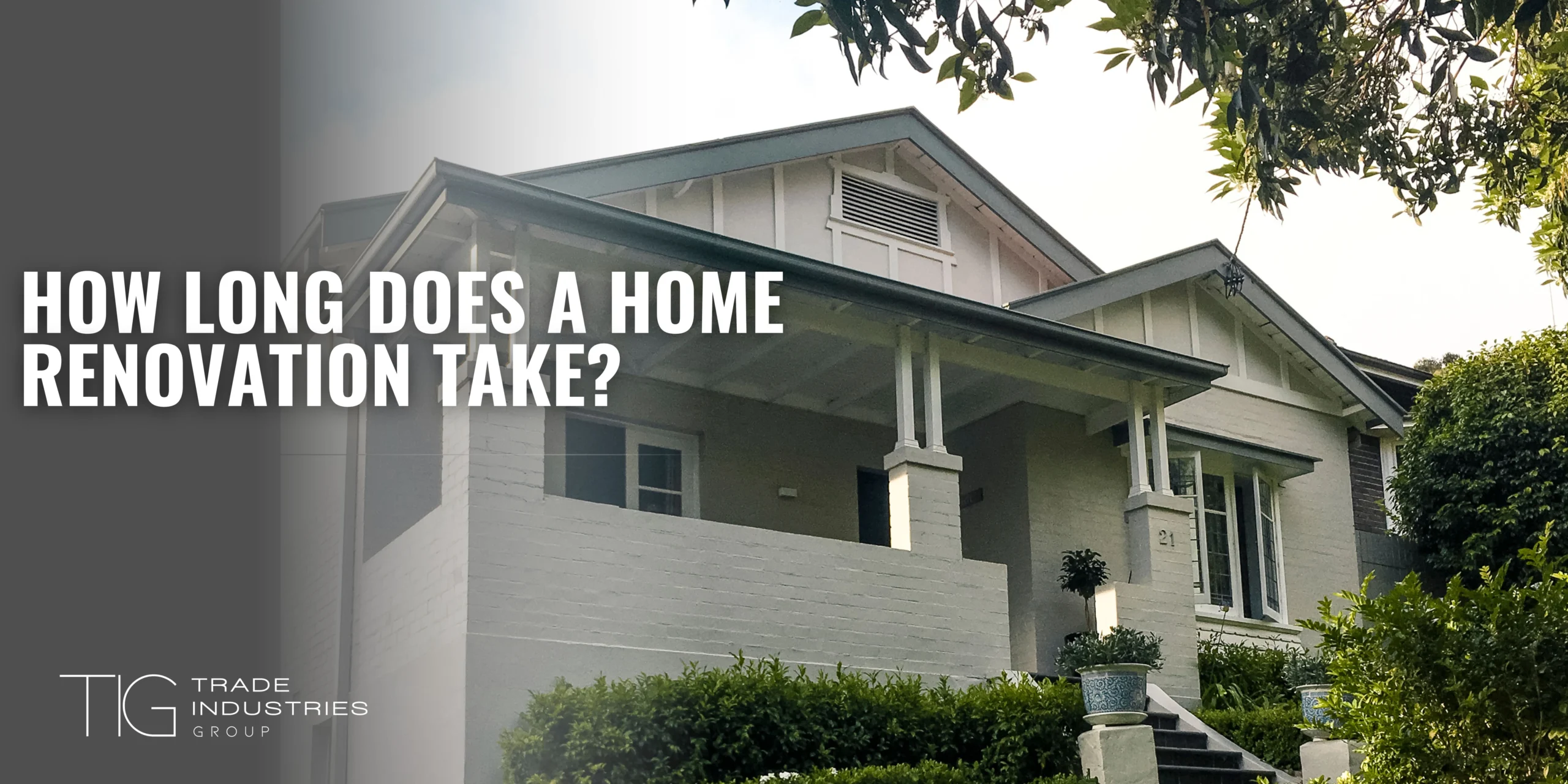 TIG – How Long Does a Home Renovation Take TIG How Long Does a Home Renovation Take scaled